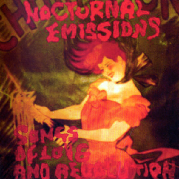 nocturnal emissions songs of love and revolution